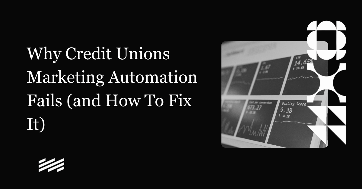 Why Credit Unions Marketing Automation Fails (and How To Fix It)