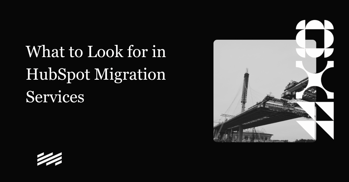 What To Look for in HubSpot Migration Services