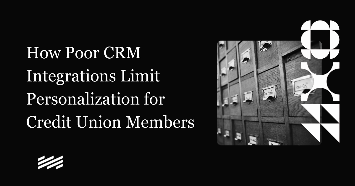 How Poor CRM Integrations Limit Credit Union Member Personalization