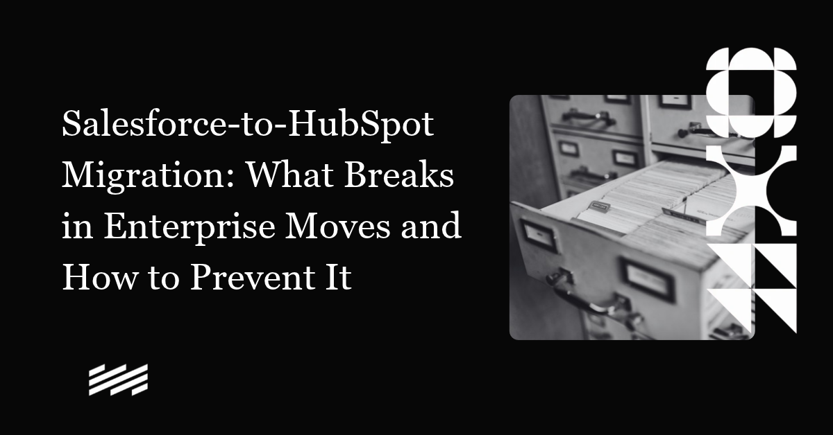 Salesforce-to-HubSpot Migration: What Breaks in Enterprise Moves and How to Prevent It