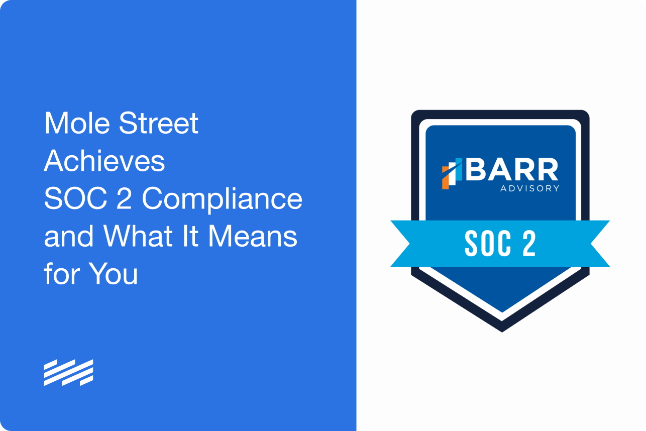 Mole Street Achieves SOC 2 Compliance and What It Means for You