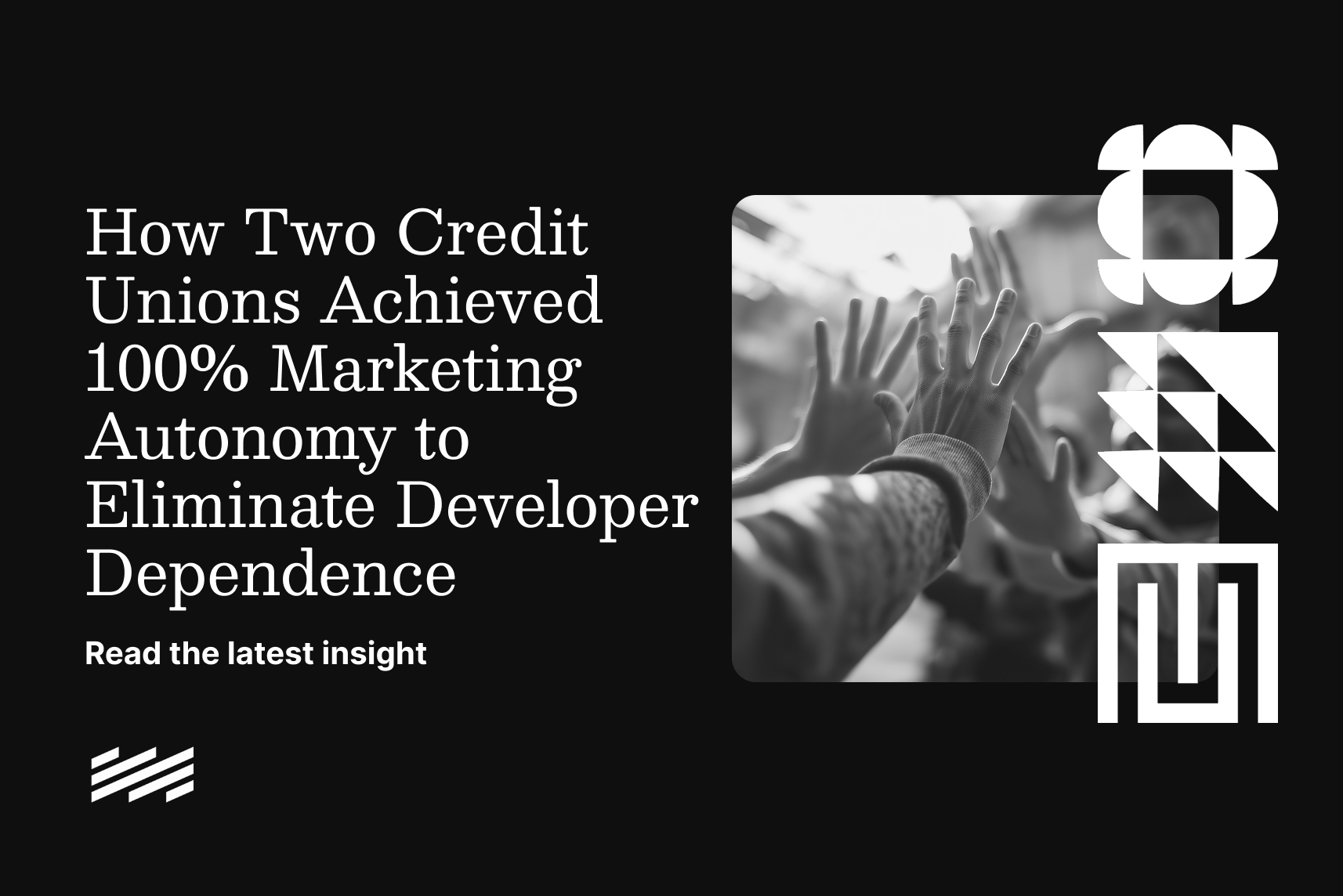 How Two Credit Unions Achieved 100% Marketing Autonomy to Eliminate Developer Dependence