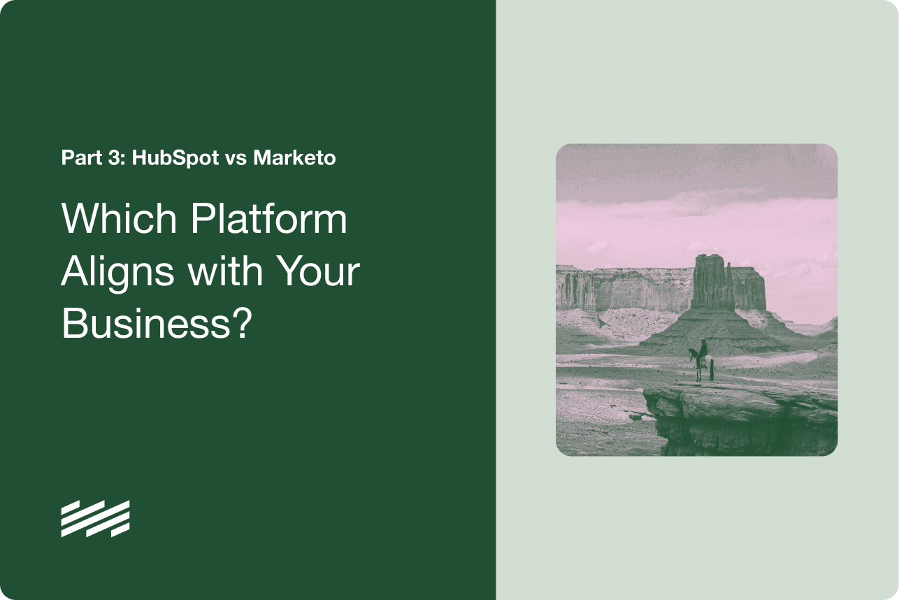 Part 3: HubSpot vs Marketo - Which Platform Aligns with Your Business?