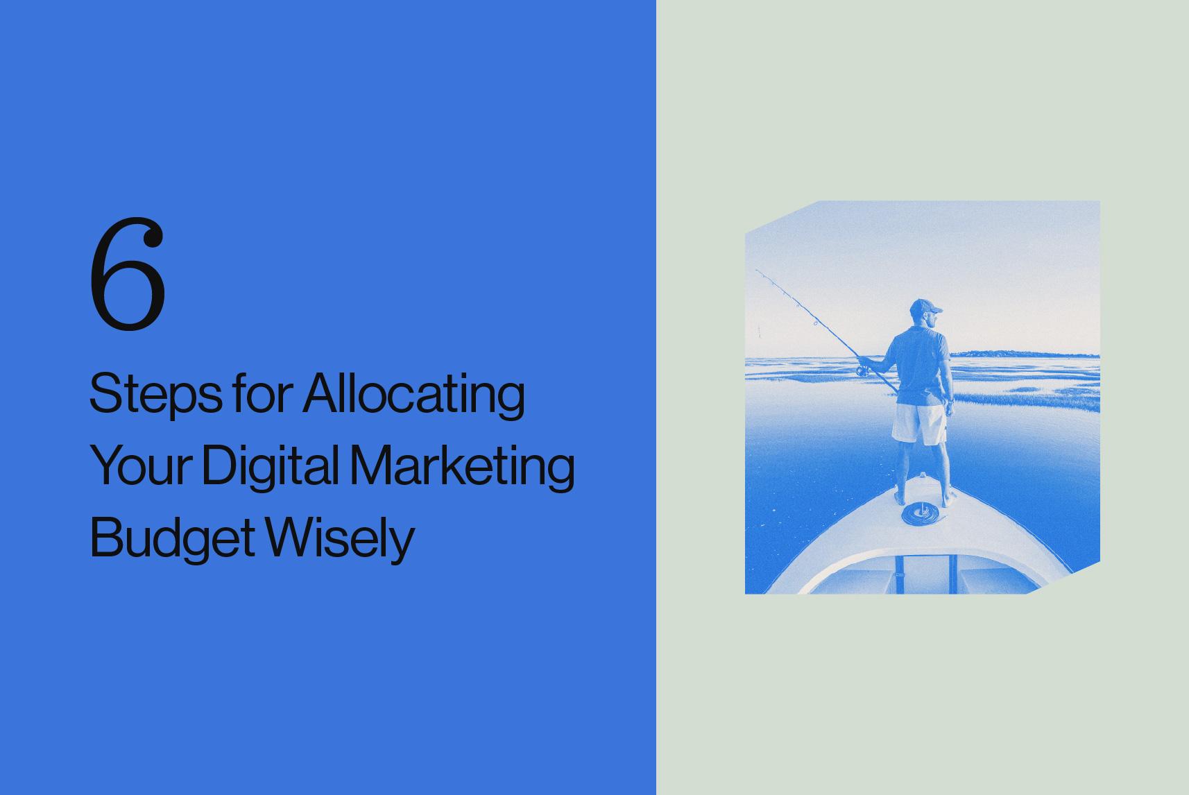 6 Steps for Allocating Your Digital Marketing Budget Wisely