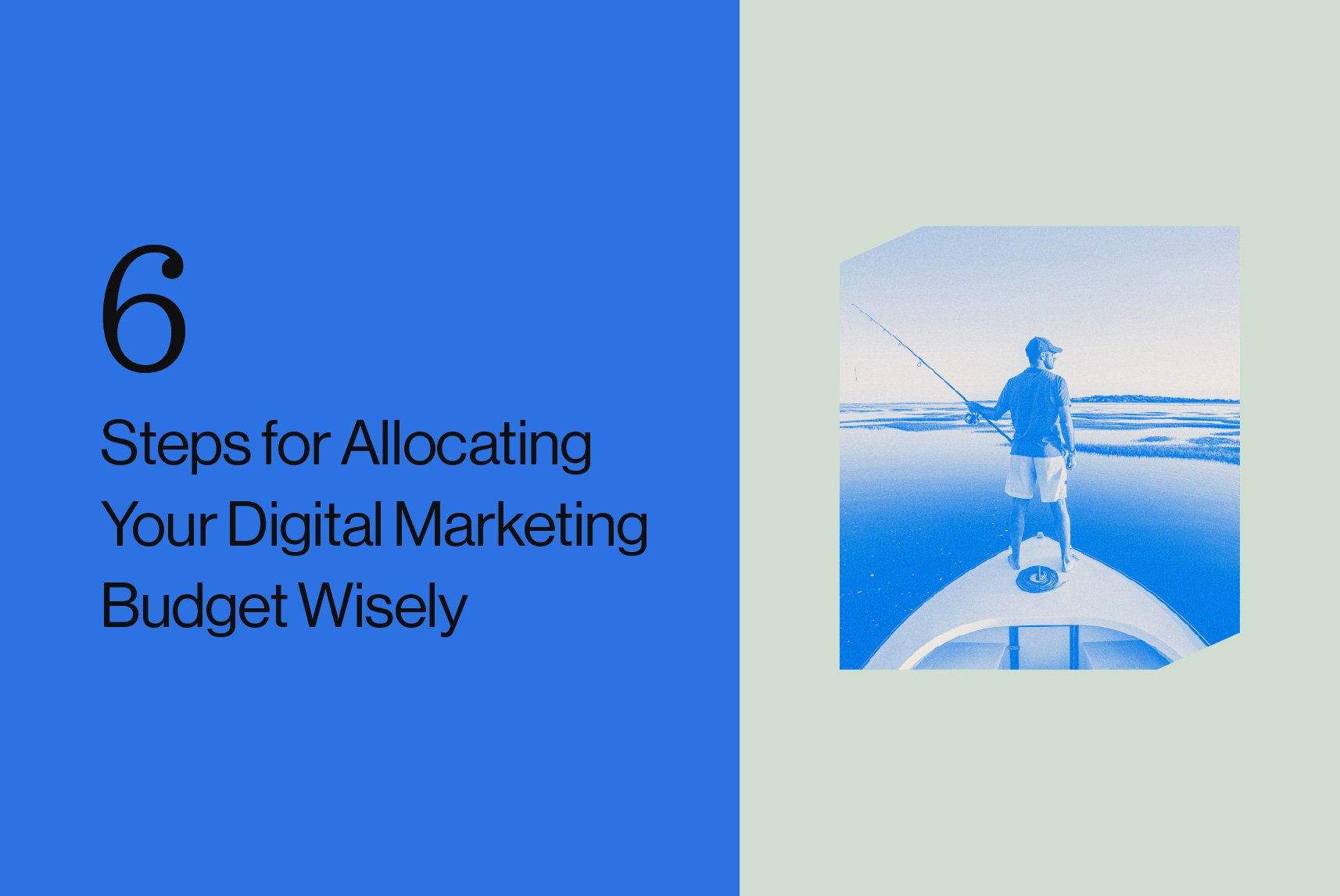 6 Steps for Allocating Your Digital Marketing Budget Wisely