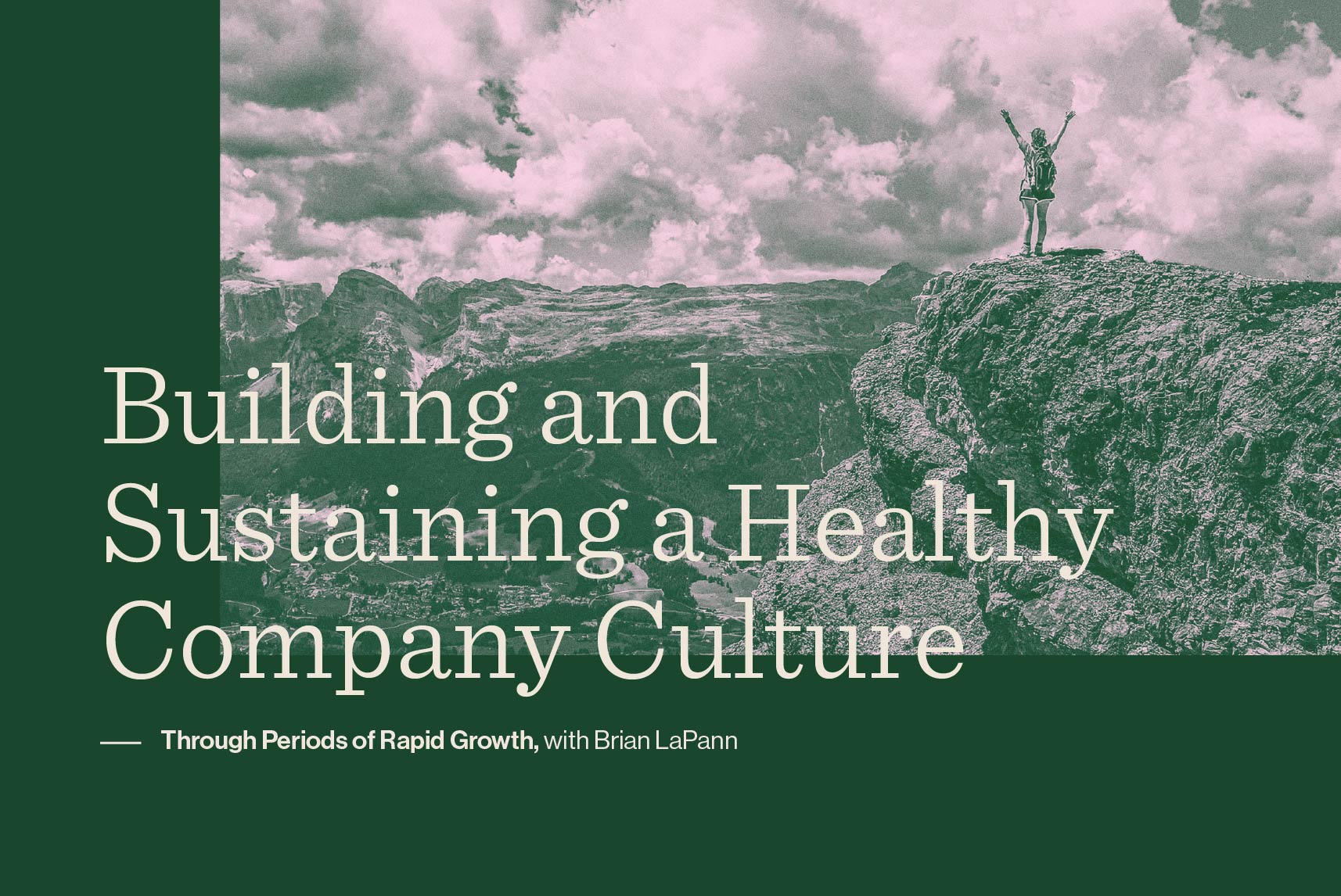 Building and Sustaining a Healthy Company Culture through Periods of Rapid Growth