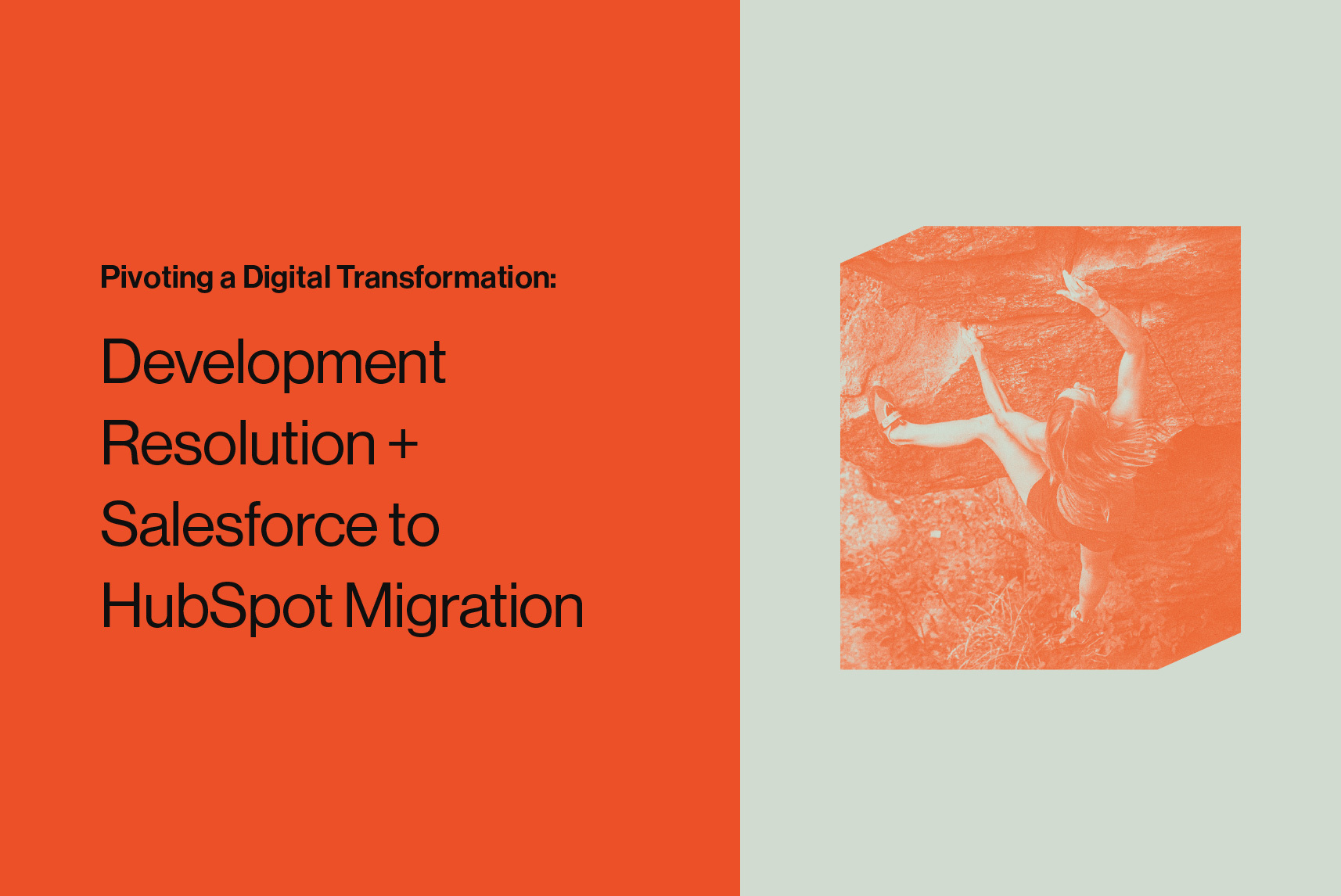 Pivoting a Digital Transformation: Development Resolution and Salesforce to HubSpot Migration